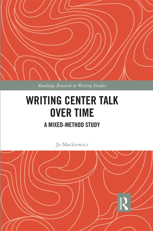 Writing Center Talk over Time : A Mixed-Method Study (Paperback)