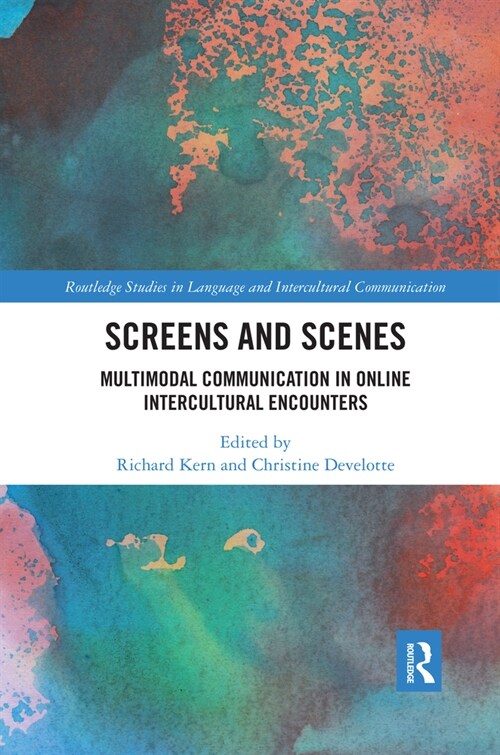 Screens and Scenes : Multimodal Communication in Online Intercultural Encounters (Paperback)