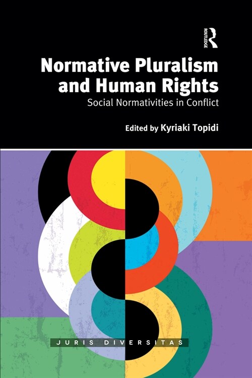 Normative Pluralism and Human Rights : Social Normativities in Conflict (Paperback)