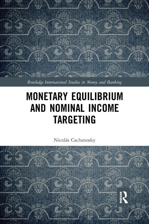 Monetary Equilibrium and Nominal Income Targeting (Paperback, 1)