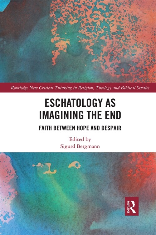 Eschatology as Imagining the End : Faith between Hope and Despair (Paperback)
