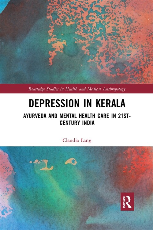 Depression in Kerala : Ayurveda and Mental Health Care in 21st Century India (Paperback)