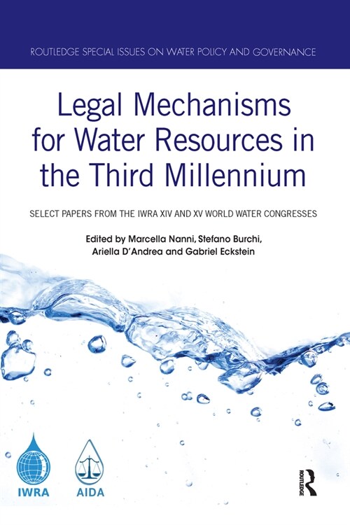 Legal Mechanisms for Water Resources in the Third Millennium : Select papers from the IWRA XIV and XV World Water Congresses (Paperback)