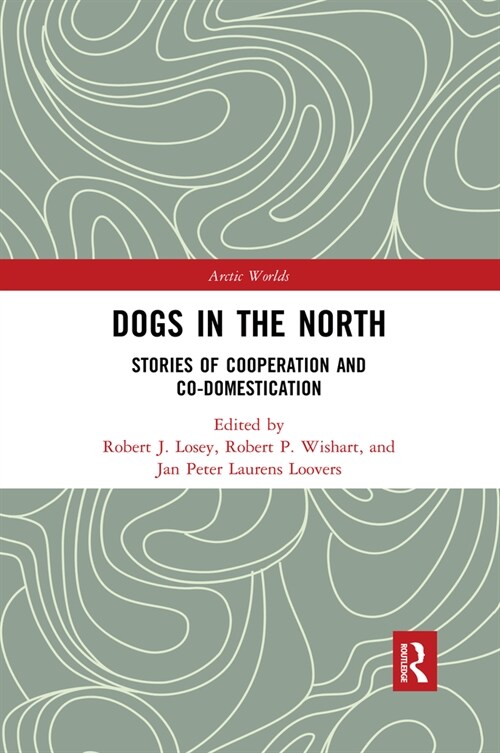 Dogs in the North : Stories of Cooperation and Co-Domestication (Paperback)