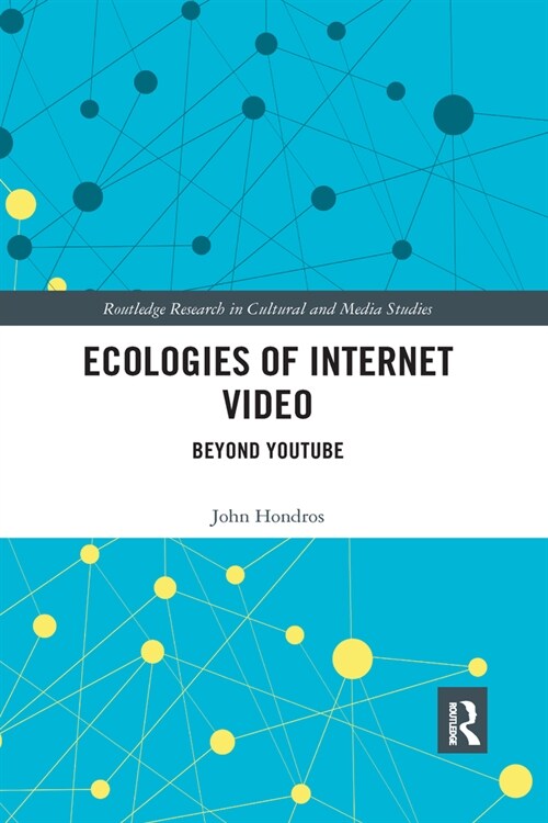 Ecologies of Internet Video : Beyond YouTube (Paperback)