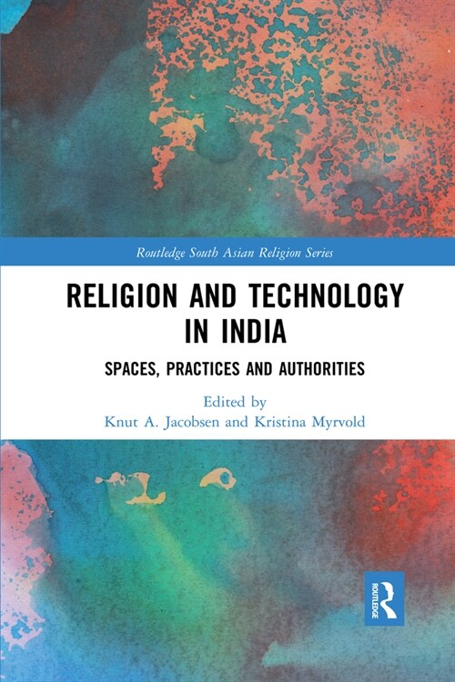Religion and Technology in India : Spaces, Practices and Authorities (Paperback)