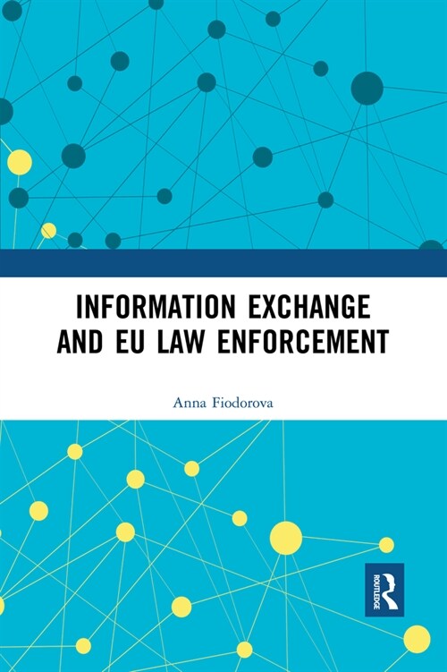 Information Exchange and EU Law Enforcement (Paperback, 1)