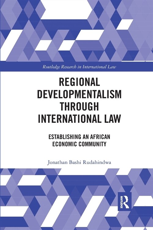 Regional Developmentalism through Law : Establishing an African Economic Community (Paperback)