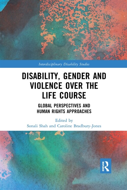 Disability, Gender and Violence over the Life Course : Global Perspectives and Human Rights Approaches (Paperback)