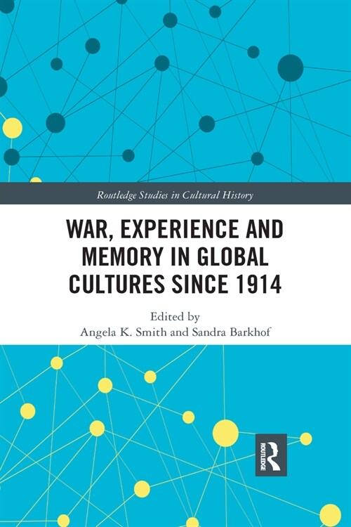 War Experience and Memory in Global Cultures Since 1914 (Paperback, 1)