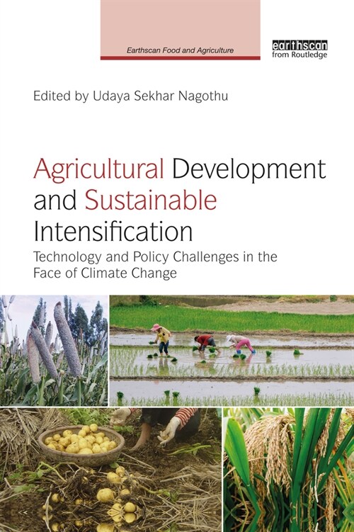 Agricultural Development and Sustainable Intensification : Technology and Policy Challenges in the Face of Climate Change (Paperback)