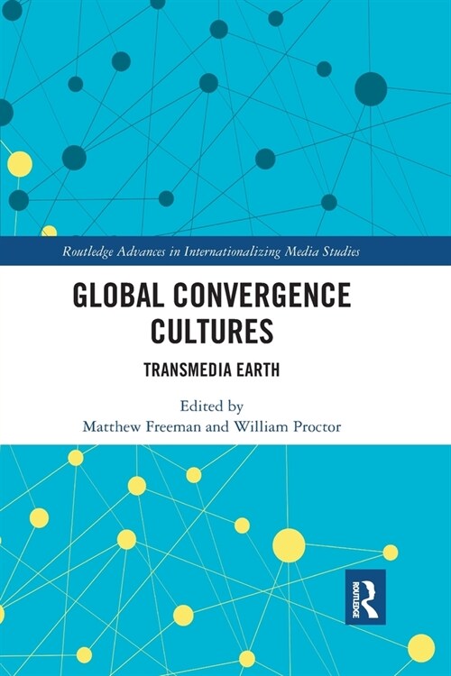Global Convergence Cultures : Transmedia Earth (Paperback)