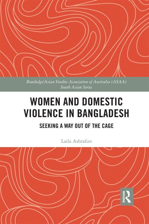 Women and Domestic Violence in Bangladesh : Seeking A Way Out of the Cage (Paperback)
