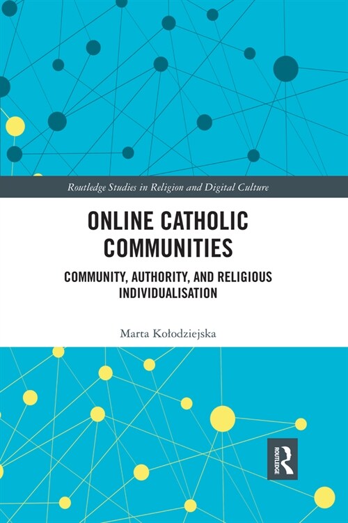 Online Catholic Communities : Community, Authority, and Religious Individualization (Paperback)