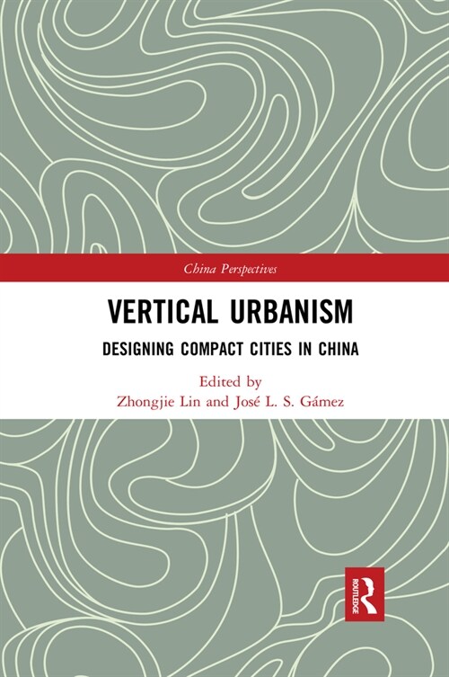 Vertical Urbanism : Designing Compact Cities in China (Paperback)