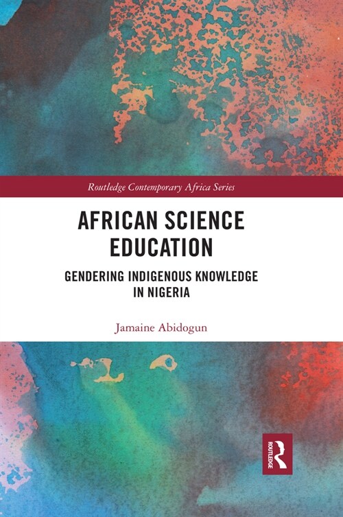 African Science Education : Gendering Indigenous Knowledge in Nigeria (Paperback)