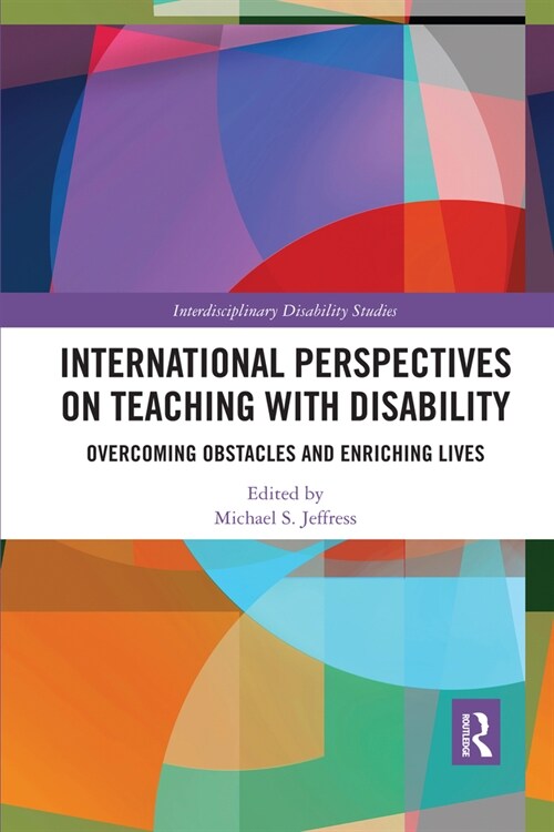 International Perspectives on Teaching with Disability : Overcoming Obstacles and Enriching Lives (Paperback)