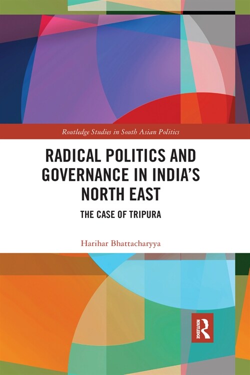Radical Politics and Governance in Indias North East : The Case of Tripura (Paperback)