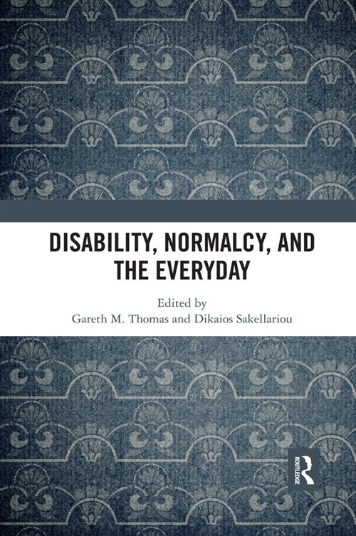 Disability, Normalcy, and the Everyday (Paperback, 1)