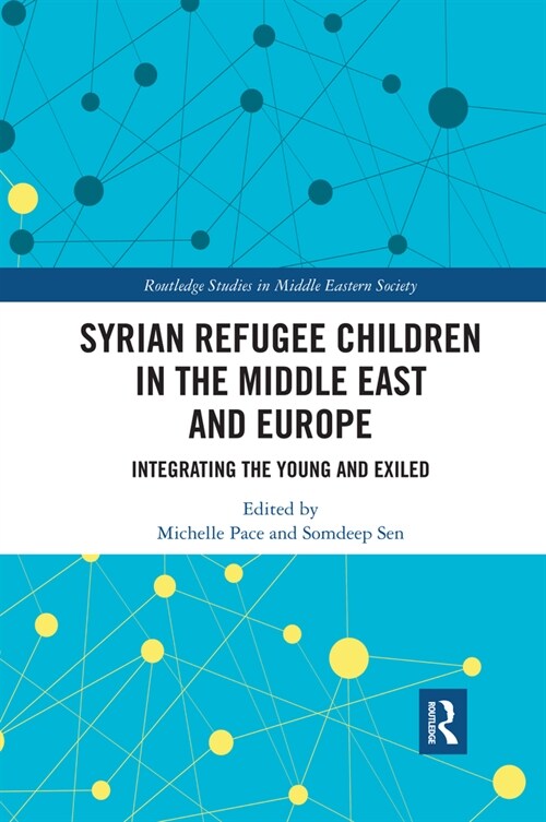 Syrian Refugee Children in the Middle East and Europe : Integrating the Young and Exiled (Paperback)