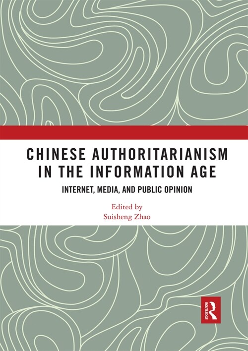 Chinese Authoritarianism in the Information Age : Internet, Media, and Public Opinion (Paperback)