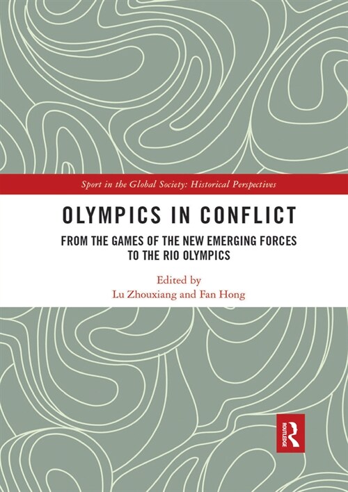 Olympics in Conflict : From the Games of the New Emerging Forces to the Rio Olympics (Paperback)