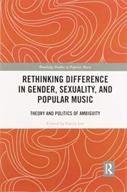 Rethinking Difference in Gender, Sexuality, and Popular Music : Theory and Politics of Ambiguity (Paperback)