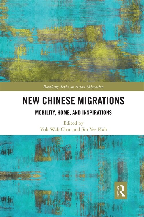 New Chinese Migrations : Mobility, Home, and Inspirations (Paperback)
