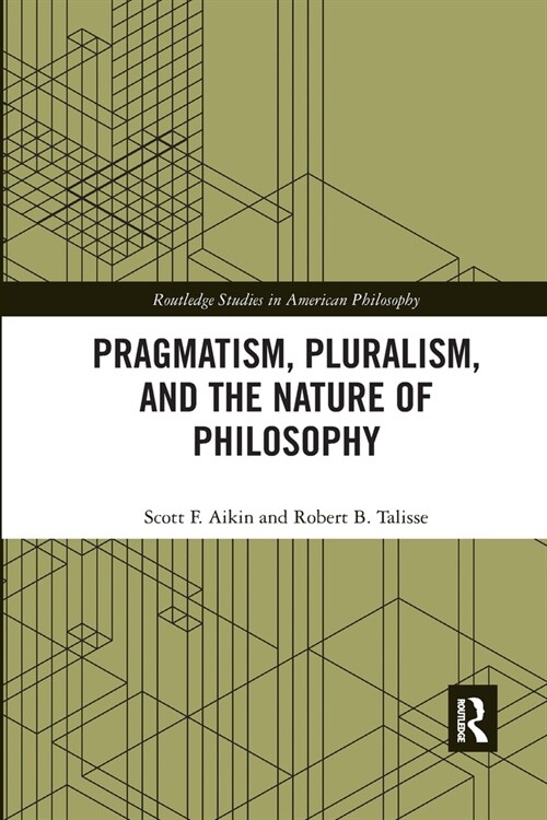 Pragmatism, Pluralism, and the Nature of Philosophy (Paperback, 1)