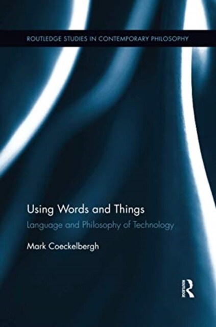 Using Words and Things : Language and Philosophy of Technology (Paperback)