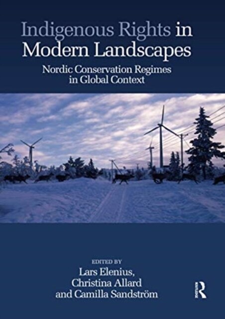 Indigenous Rights in Modern Landscapes : Nordic Conservation Regimes in Global Context (Paperback)