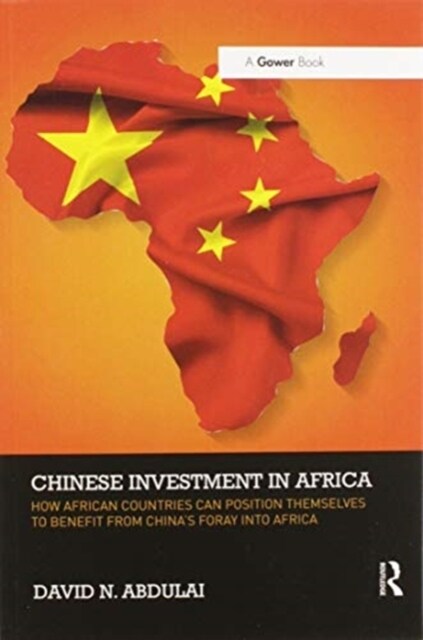 Chinese Investment in Africa : How African Countries Can Position Themselves to Benefit from China’s Foray into Africa (Paperback)