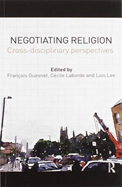 Negotiating Religion : Cross-disciplinary perspectives (Paperback)