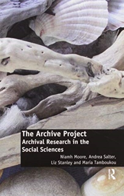 The Archive Project : Archival Research in the Social Sciences (Paperback)