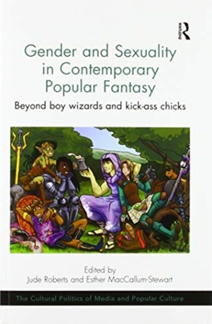 Gender and Sexuality in Contemporary Popular Fantasy : Beyond boy wizards and kick-ass chicks (Paperback)