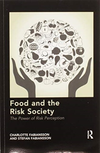 Food and the Risk Society : The Power of Risk Perception (Paperback)