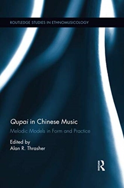 Qupai in Chinese Music : Melodic Models in Form and Practice (Paperback)