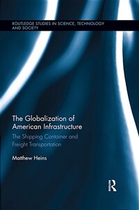 The Globalization of American Infrastructure : The Shipping Container and Freight Transportation (Paperback)