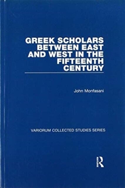 Greek Scholars between East and West in the Fifteenth Century (Paperback, 1)
