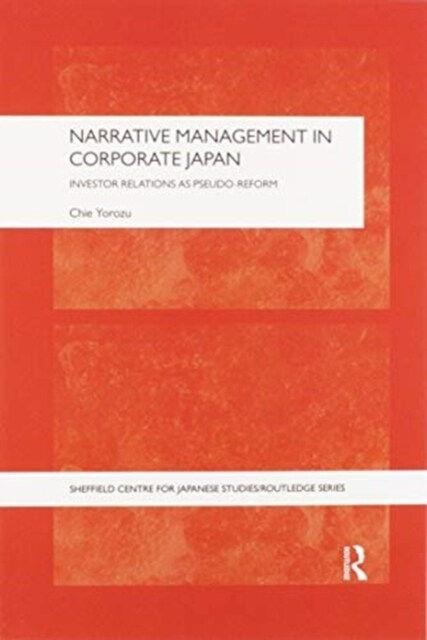 Narrative Management in Corporate Japan : Investor Relations as Pseudo-Reform (Paperback)