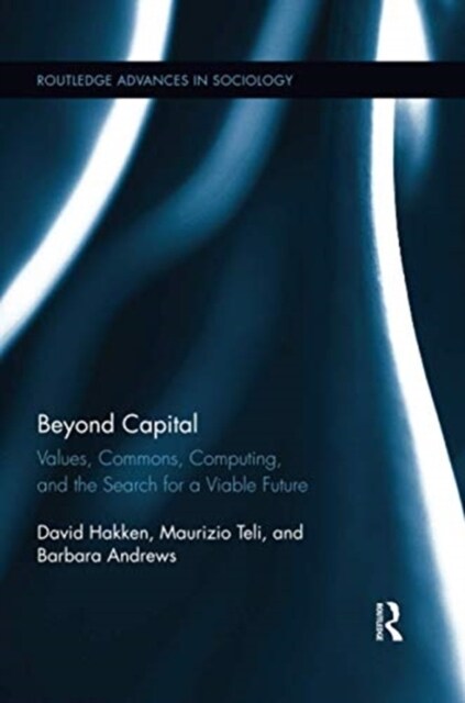 Beyond Capital : Values, Commons, Computing, and the Search for a Viable Future (Paperback)