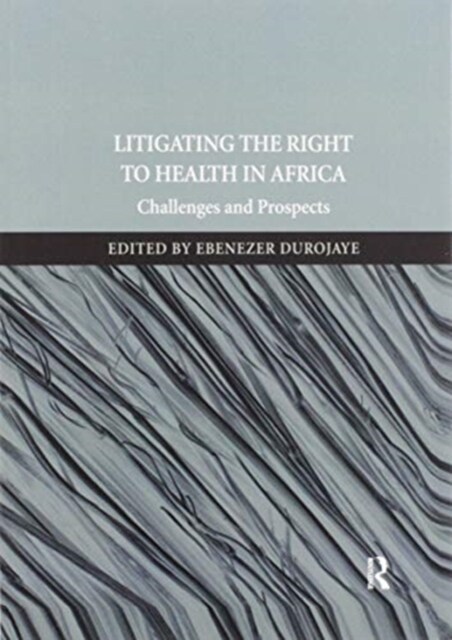 Litigating the Right to Health in Africa : Challenges and Prospects (Paperback)