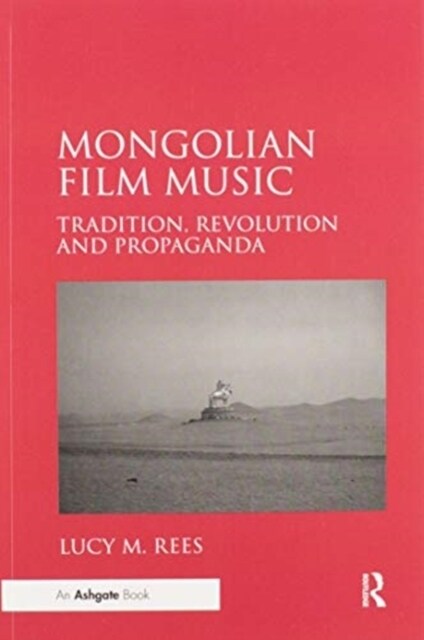 Mongolian Film Music : Tradition, Revolution and Propaganda (Paperback)