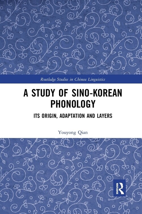 A Study of Sino-Korean Phonology : Its Origin, Adaptation and Layers (Paperback)