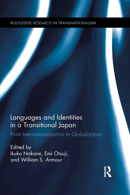 Languages and Identities in a Transitional Japan : From Internationalization to Globalization (Paperback)