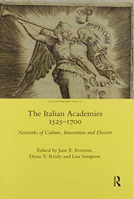 The Italian Academies 1525-1700 : Networks of Culture, Innovation and Dissent (Paperback)