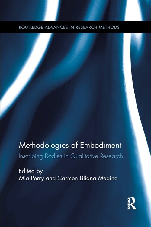 Methodologies of Embodiment : Inscribing Bodies in Qualitative Research (Paperback)