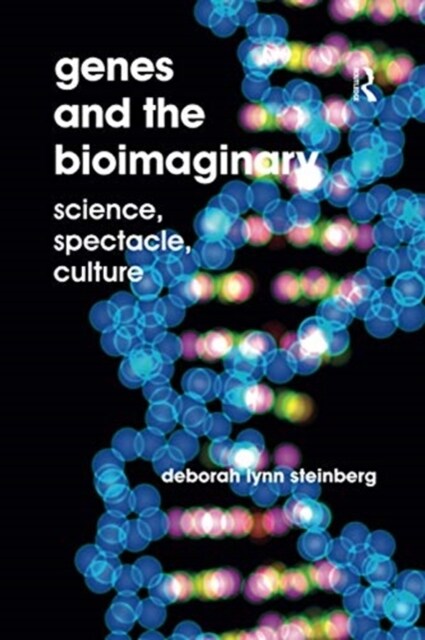 Genes and the Bioimaginary : Science, Spectacle, Culture (Paperback)