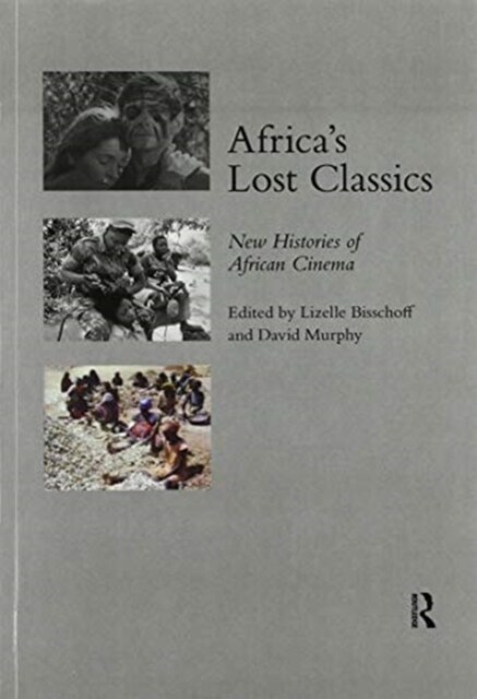Africas Lost Classics : New Histories of African Cinema (Paperback)