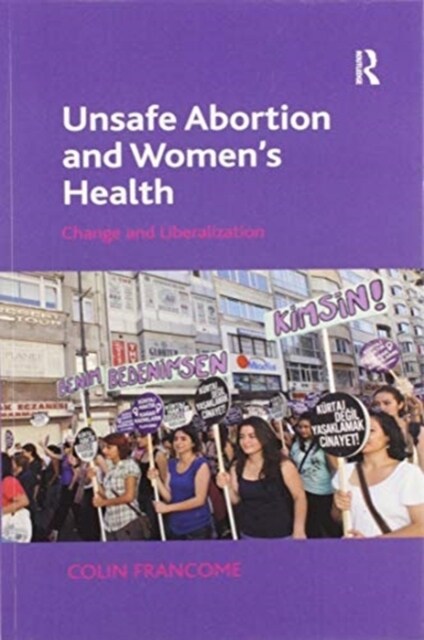 Unsafe Abortion and Womens Health : Change and Liberalization (Paperback)